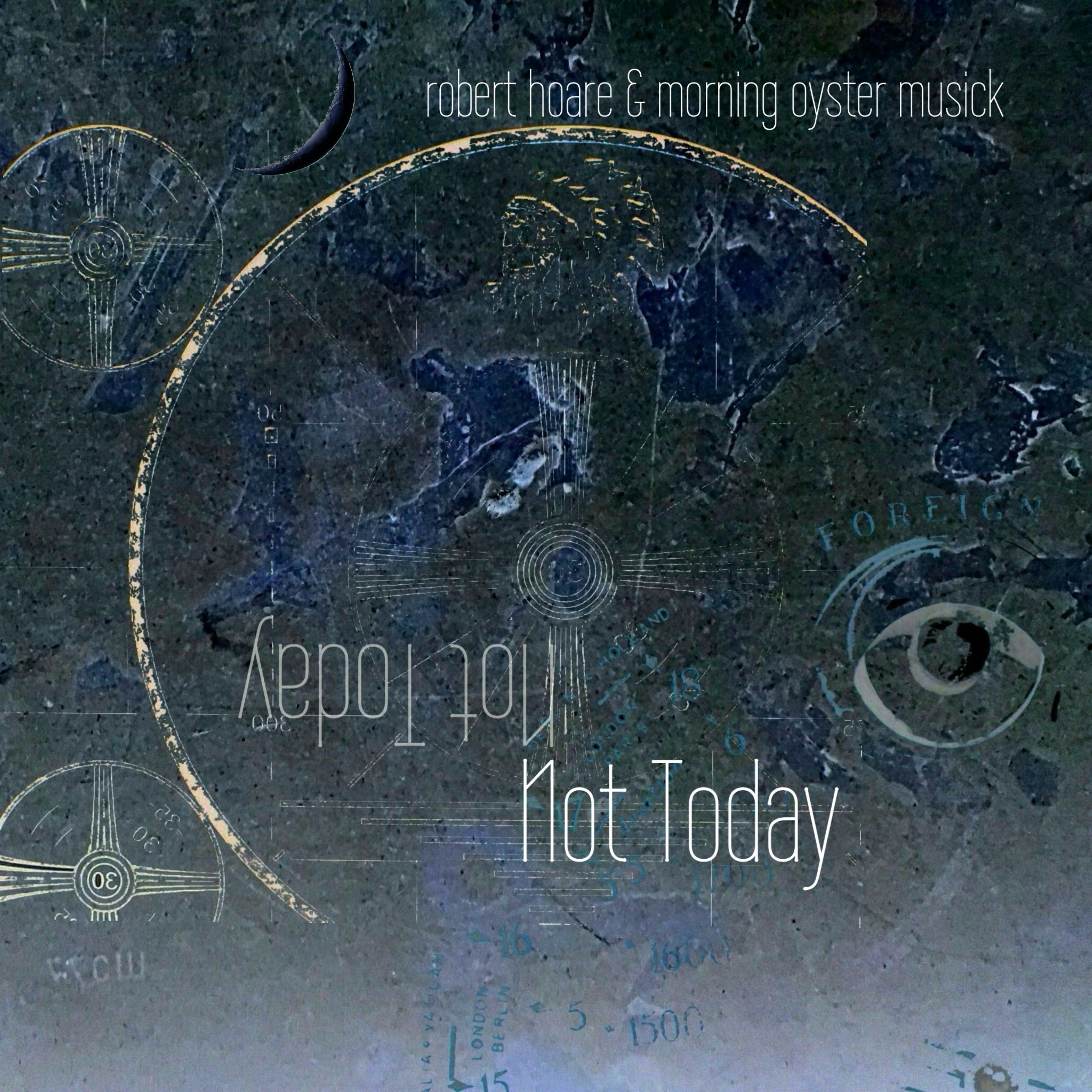 Not Today, Robert Hoare and Morning Oyster Musick