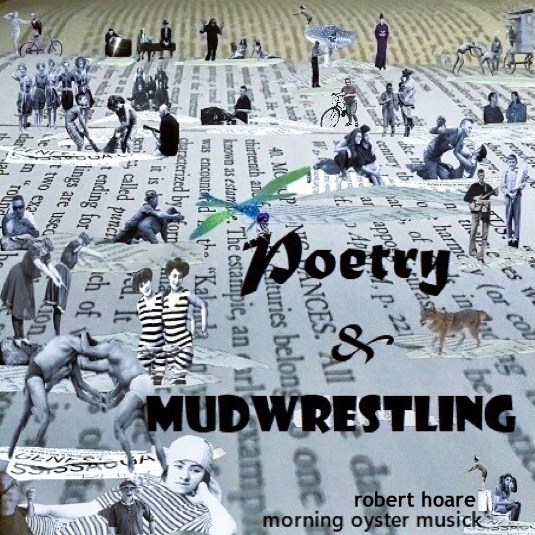 Poetry and Mudwrestling, Rob Hoare